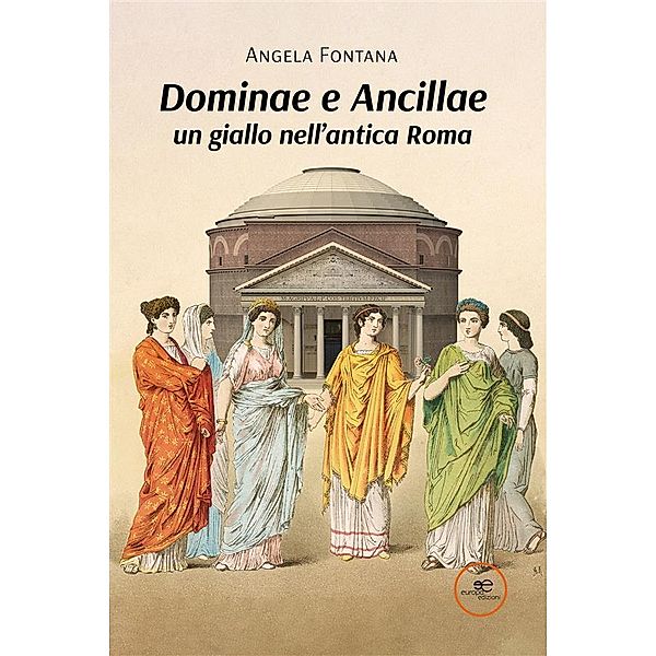 Dominae e Ancillae: un giallo nell'antica Roma, Angela Fontana