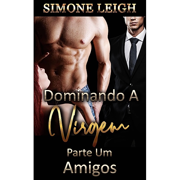 Dominando A Virgem Amigos / Dominando a Virgem, Simone Leigh