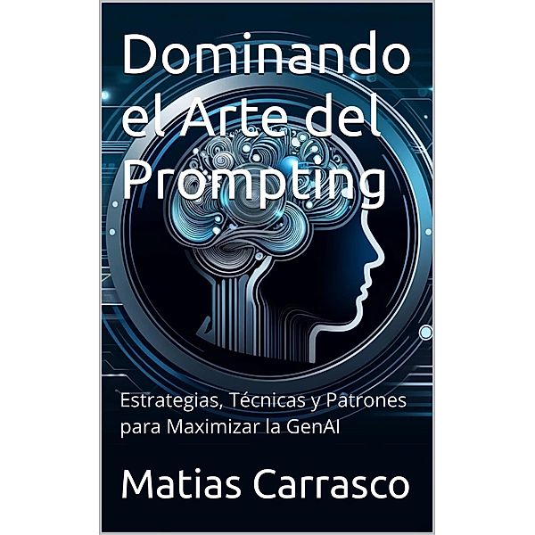 Dominando el Arte del Prompting, Matias Carrasco