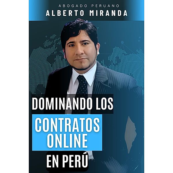 Dominando Los Contratos Online en Perú, Alberto Miranda