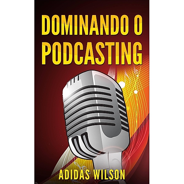 Dominando o Podcasting, Adidas Wilson
