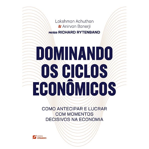 Dominando os ciclos econômicos, Lakshman Achuthan, Anirvan Banerji