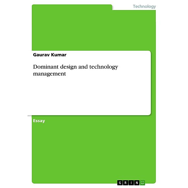 Dominant design and technology management, Gaurav Kumar