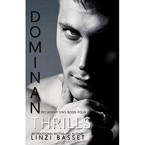 Dominant Thrills (Decadent Sins, #4) / Decadent Sins, Linzi Basset