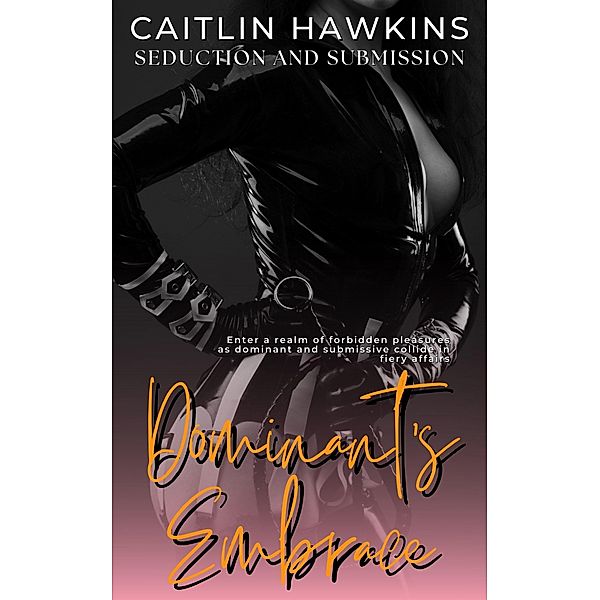 Dominant's Embrace - 21 Stories Seduction and Submission:, Caitlin Hawkins