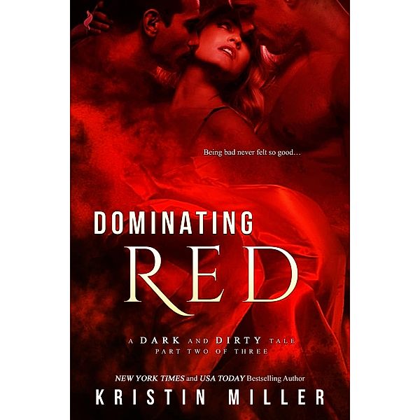 Dominating Red / A Dark and Dirty Tale Bd.2, Kristin Miller