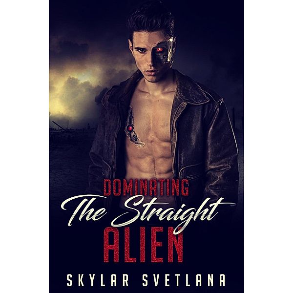 Dominating The Straight Alien, Skylar Svetlana