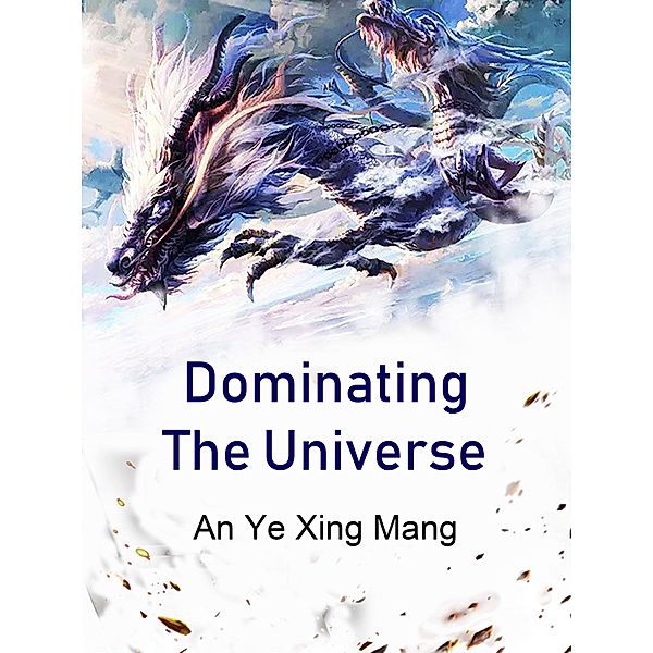 Dominating The Universe, An YeXingMang