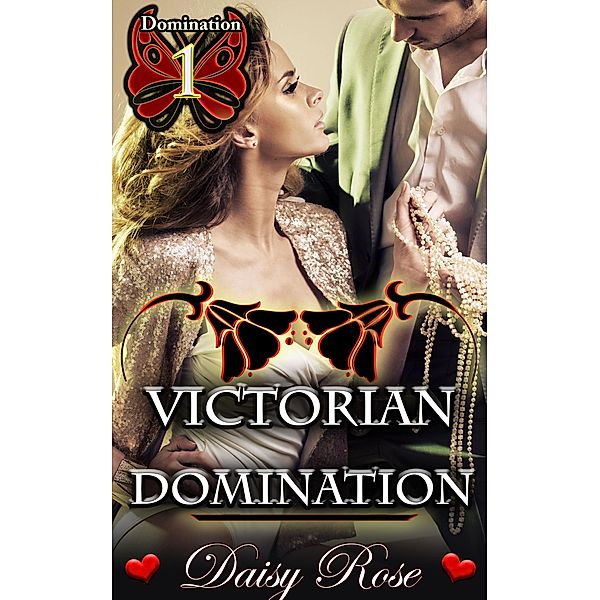 Domination 1: Victorian Domination / Domination, Daisy Rose