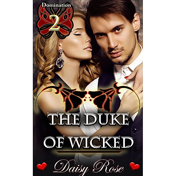 Domination 2: The Duke of Wicked / Domination, Daisy Rose