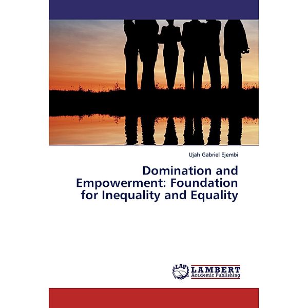 Domination and Empowerment: Foundation for Inequality and Equality, Ujah Gabriel Ejembi