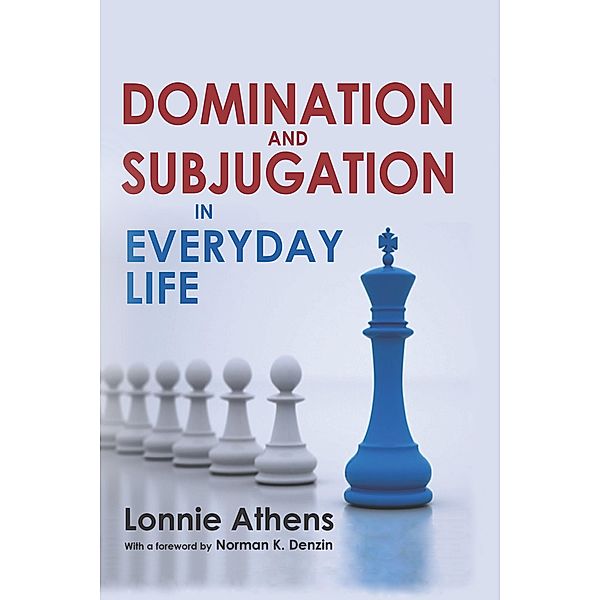 Domination and Subjugation in Everyday Life, Lonnie Athens