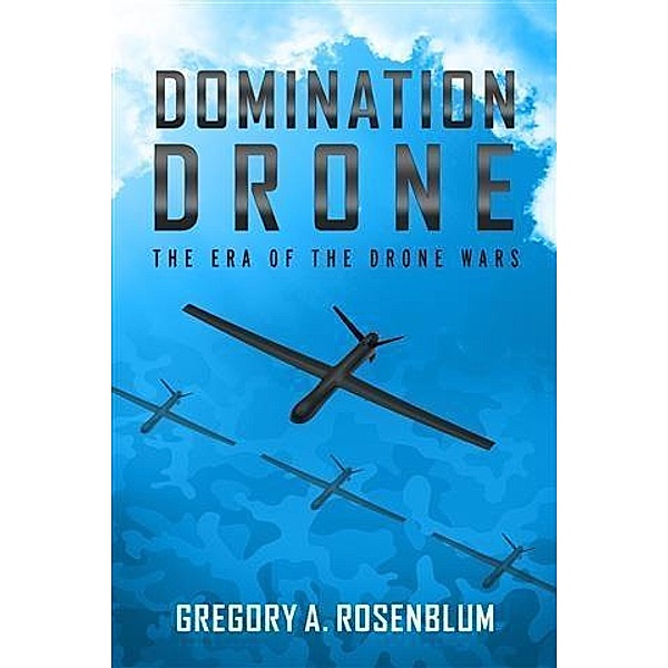 Domination Drone, Gregory A. Rosenblum