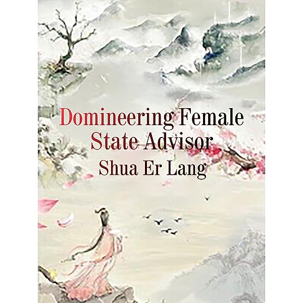 Domineering Female State Advisor / Funstory, Shua ErLang