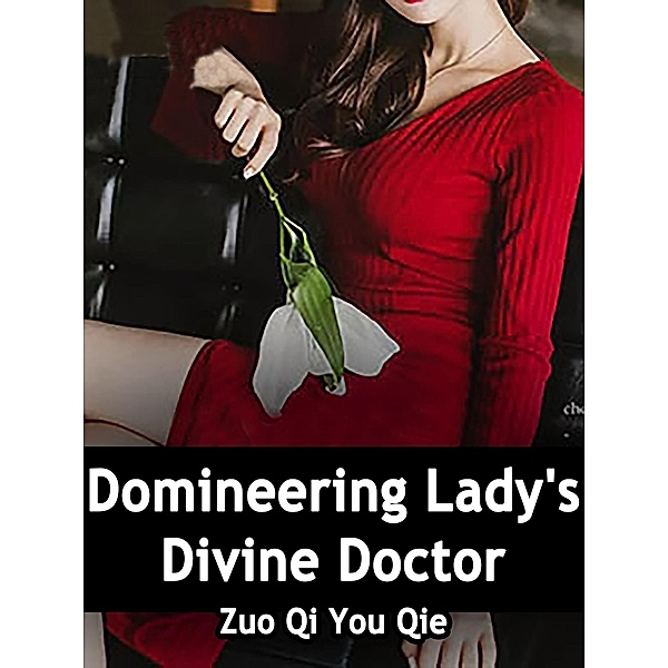 Domineering Lady's Divine Doctor / Funstory, Zuo QiYouQie