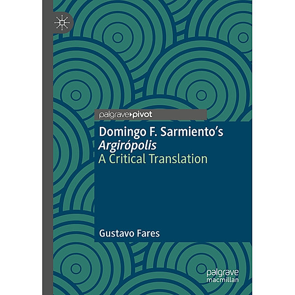 Domingo F. Sarmiento's Argirópolis, Gustavo Fares