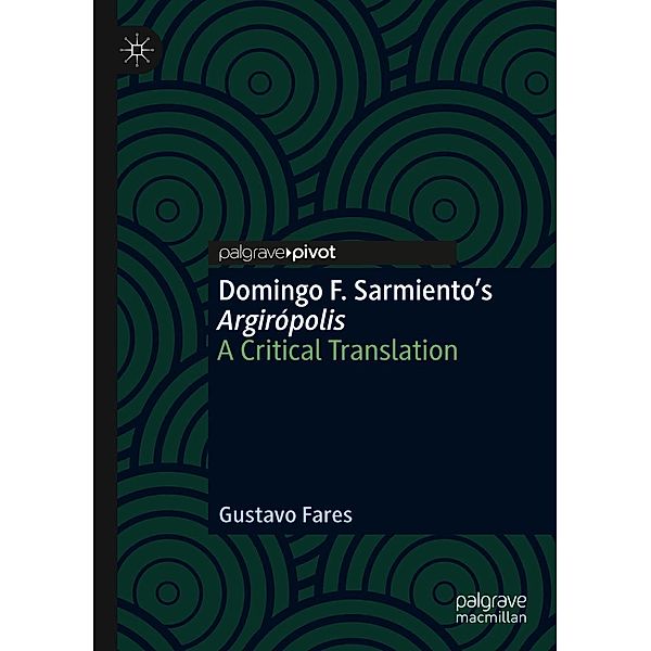 Domingo F. Sarmiento's Argirópolis / Progress in Mathematics, Gustavo Fares