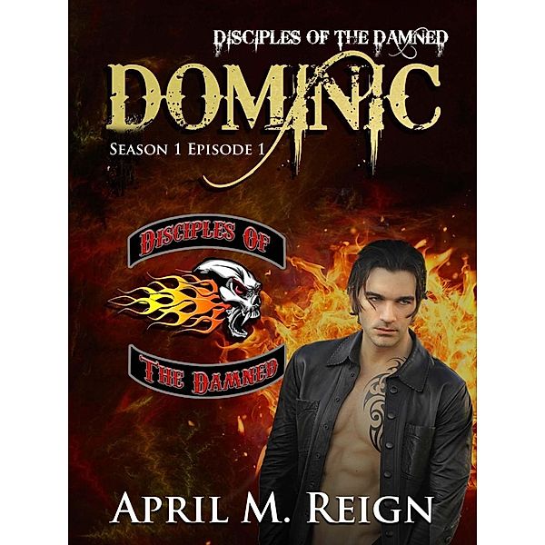 Dominic (Disciples of the Damned, #1) / Disciples of the Damned, April M. Reign