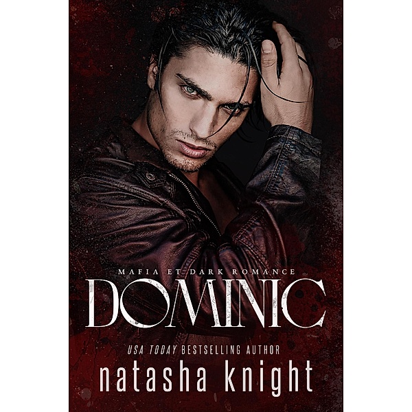 Dominic : Mafia et Dark Romance (Les Frères Benedetti, #2) / Les Frères Benedetti, Natasha Knight