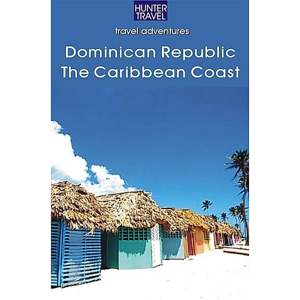 Dominican Republic - The Caribbean Coast / Hunter Publishing, Fe Lisa Bencosme