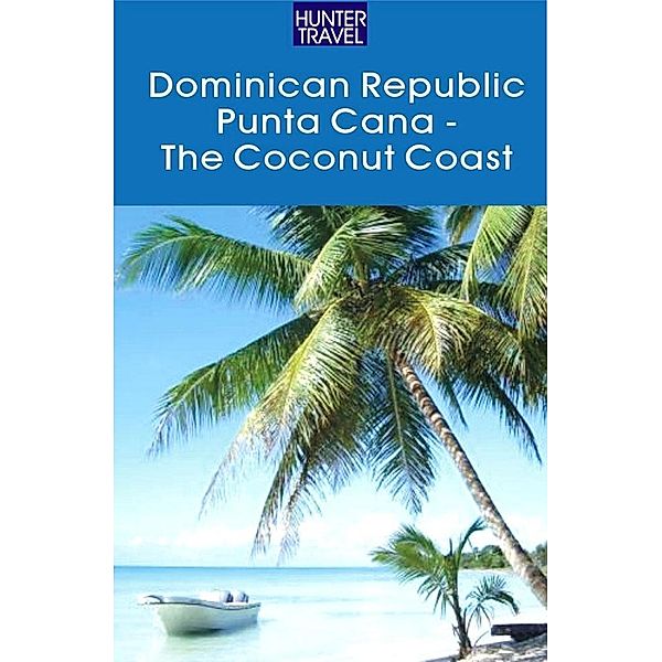 Dominican Republic - The Coconut Coast/Punta Cana / Hunter Publishing, Fe Lisa Bencosme