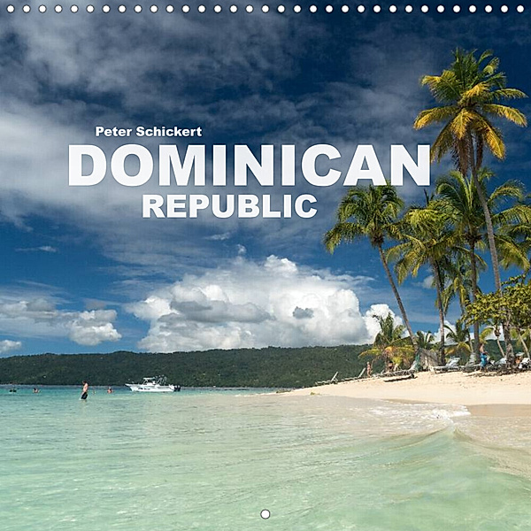 Dominican Republic (Wall Calendar 2023 300 × 300 mm Square), Peter Schickert