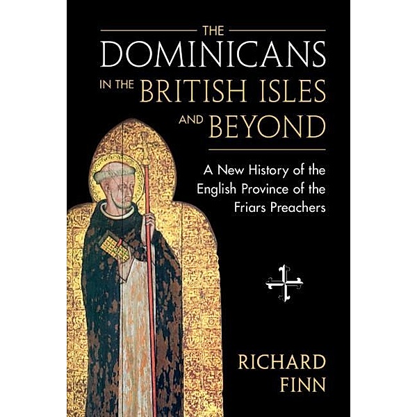 Dominicans in the British Isles and Beyond, Richard Finn