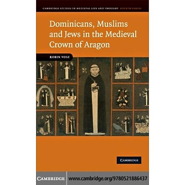 Dominicans, Muslims and Jews in the Medieval Crown of Aragon, Robin Vose