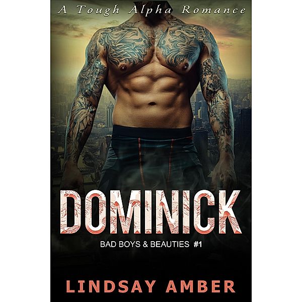Dominick (Bad Boys & Beauties, #1) / Bad Boys & Beauties, Lindsay Amber