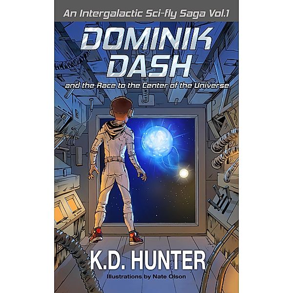 Dominik Dash and the Race to the Center of the Universe, K D Hunter