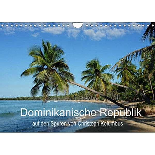 Dominikanische Republik auf den Spuren von Cristoph Kolumbus (Wandkalender 2022 DIN A4 quer), Steffen Wenske