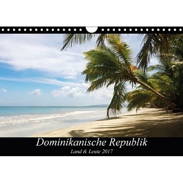 Dominikanische Republik Land & Leute (Wandkalender 2017 DIN A4 quer), Nicole Bleck