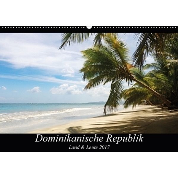 Dominikanische Republik Land & Leute (Wandkalender 2017 DIN A2 quer), Nicole Bleck