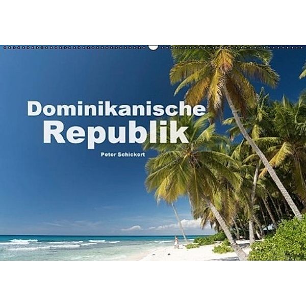 Dominikanische Republik (Wandkalender 2017 DIN A2 quer), Peter Schickert