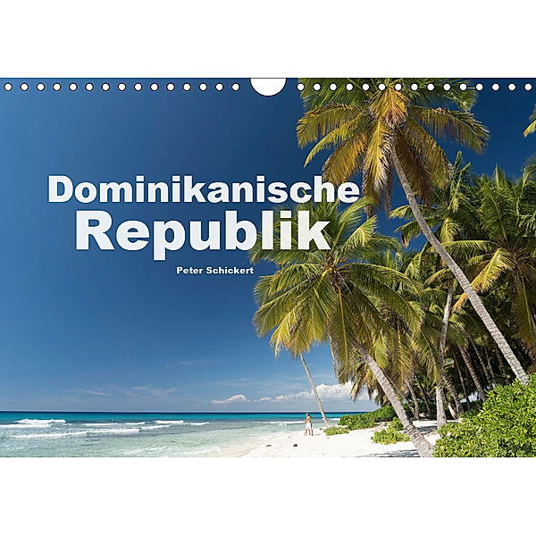 Dominikanische Republik (Wandkalender 2019 DIN A4 quer), Peter Schickert