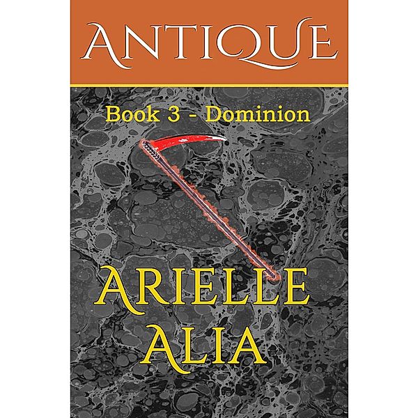 Dominion (Antique, #3) / Antique, Arielle Alia