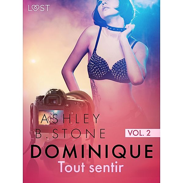 Dominique 2 : Tout sentir - Une nouvelle érotique / Dominique Bd.2, Ashley B. Stone