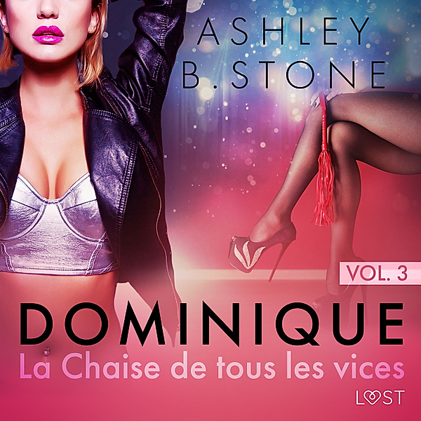 Dominique - 3 - Dominique 3 : La Chaise de tous les vices - Une nouvelle érotique, Ashley B. Stone