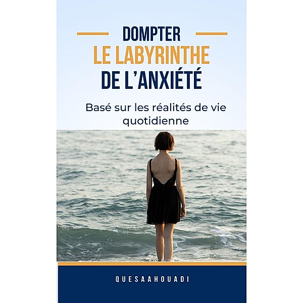 Dompter le labyrinthe de l'anxiété, Quesa N. Ahouadi