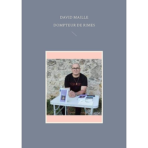 Dompteur de rimes, David Maille