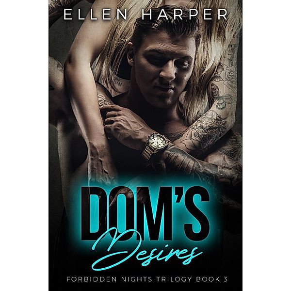 Dom's Desires (Forbidden Nights Trilogy, #3), Ellen Harper