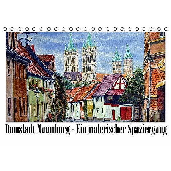 Domstadt Naumburg - Ein malerischer Spaziergang (Tischkalender 2021 DIN A5 quer), Doris Seifert