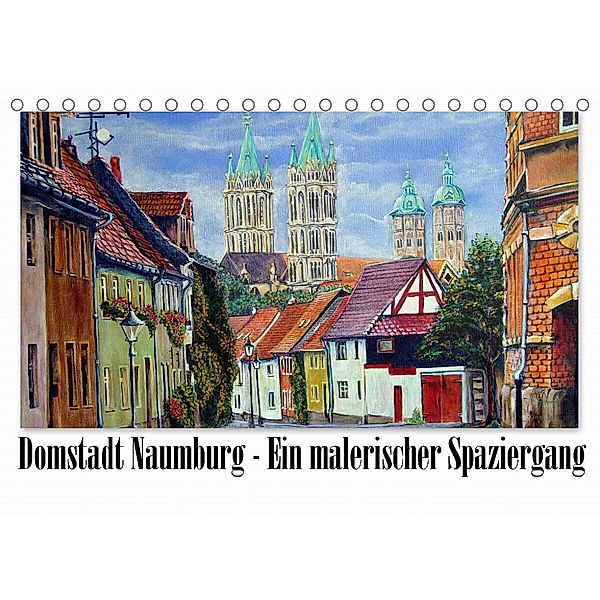 Domstadt Naumburg - Ein malerischer Spaziergang (Tischkalender 2023 DIN A5 quer), Doris Seifert