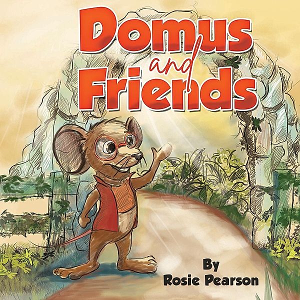 Domus and Friends / Austin Macauley Publishers Ltd, Rosie Pearson