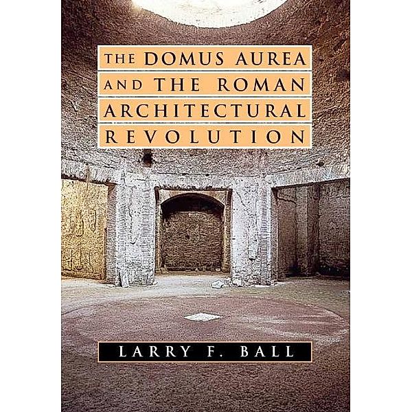 Domus Aurea and the Roman Architectural Revolution, Larry F. Ball