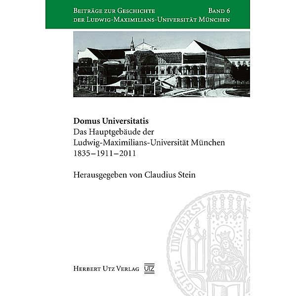 Domus Universitatis / Beiträge zur Geschichte der Ludwig-Maximilians-Universität München Bd.6, Claudius Stein