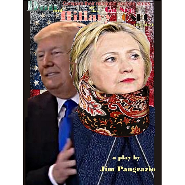 Don and Hillary Compare Their Relational Asshole States and then go see OSLO (the play), Jim Pangrazio