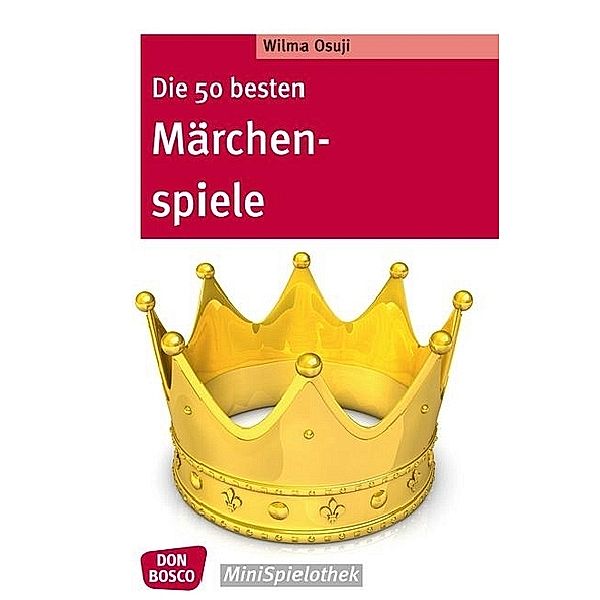 Don Bosco MiniSpielothek / Die 50 besten Märchenspiele, Wilma Osuji