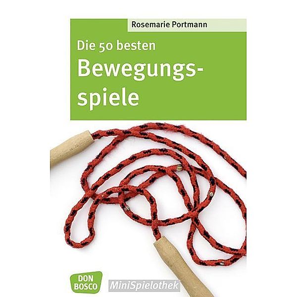 Don Bosco MiniSpielothek / Die 50 besten Bewegungsspiele, Rosemarie Portmann