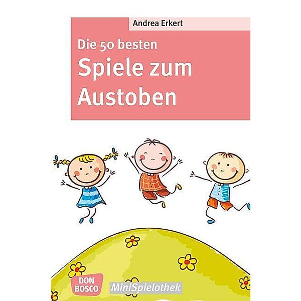 Don Bosco MiniSpielothek / Die 50 besten Spiele zum Austoben, Andrea Erkert